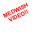 Text Box: MEDWISHVIDEO!!