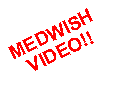 Text Box: MEDWISHVIDEO!!